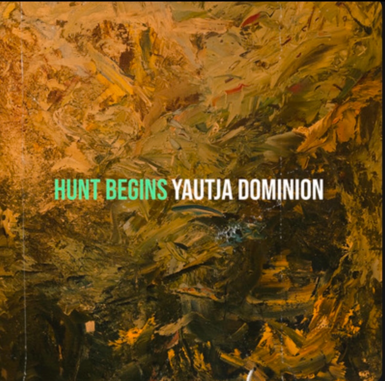 YAUTJA DOMINION — Hunt Begins single cover: abstract oil-painted texture in ochre, olive and dark green tones